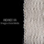Andando via. Omaggio a Grazia Deledda, dall'11 settembre al MUDEC