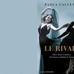 "LE RIVALI. Dieci donne di talento che hanno cambiato la Storia" di Paola Calvetti
