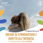 Il 23 febbario la presentazione del Progetto Respiro. Chi pensa agli orfani speciali vittime dei femminicidi?